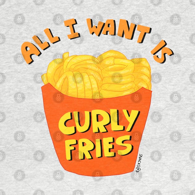 All I want is Curly Fries by Snacks At 3